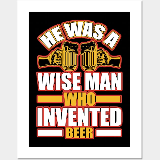 He is a wise man who invented beer T Shirt For Women Men Wall Art by Gocnhotrongtoi